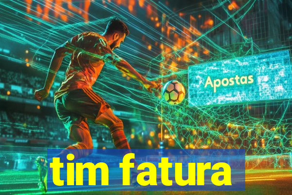 tim fatura